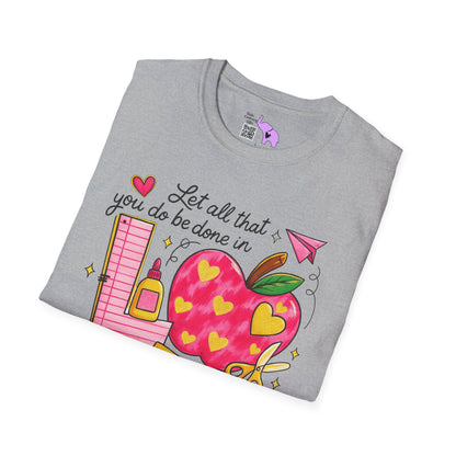 ""Let All That You Do Be Done In Love Adult T-shirt