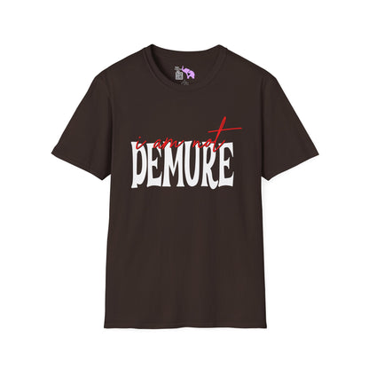 I Am Not Demure Adult T-shirt