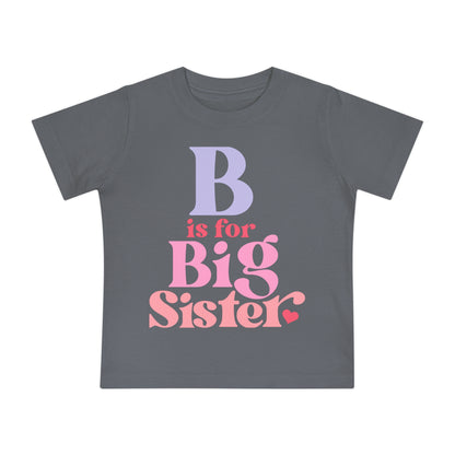 B is for Big Sister Infant T-Shirt