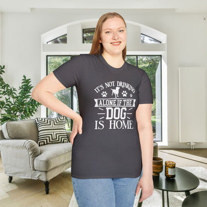 It's Not Drinking Alone If Your Dog Is Home Adult T-shirt