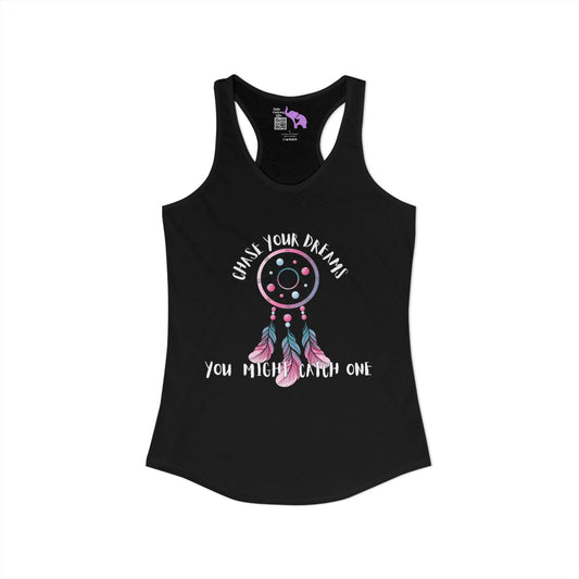 Chase Your Dreams, You Might Catch One Women's Ideal Racerback Tank
