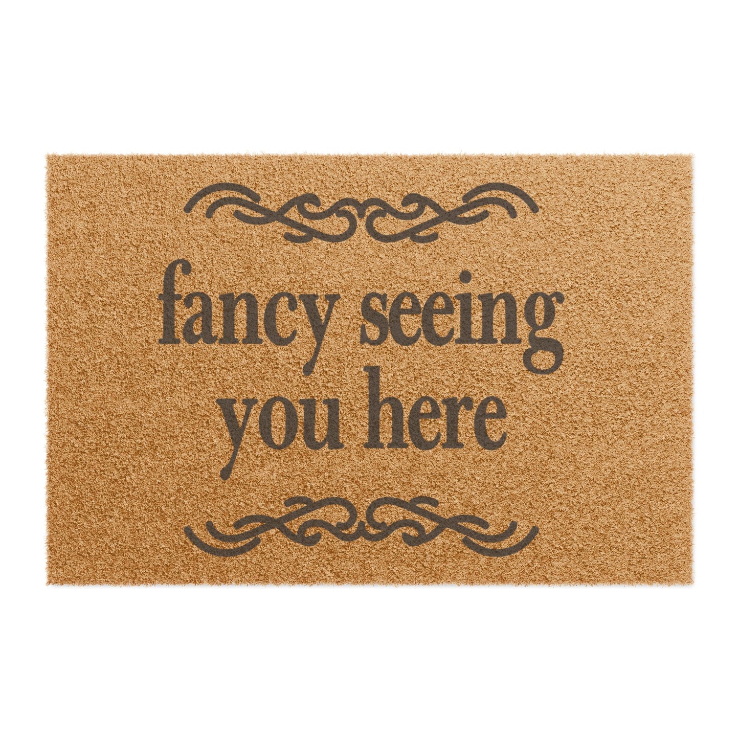 Fancy Seeing You Here Coconut Fiber Doormat