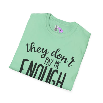 They Don't Pay Me Enough To Care Adult T-shirt