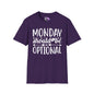 Monday Should Be Optional T-shirt