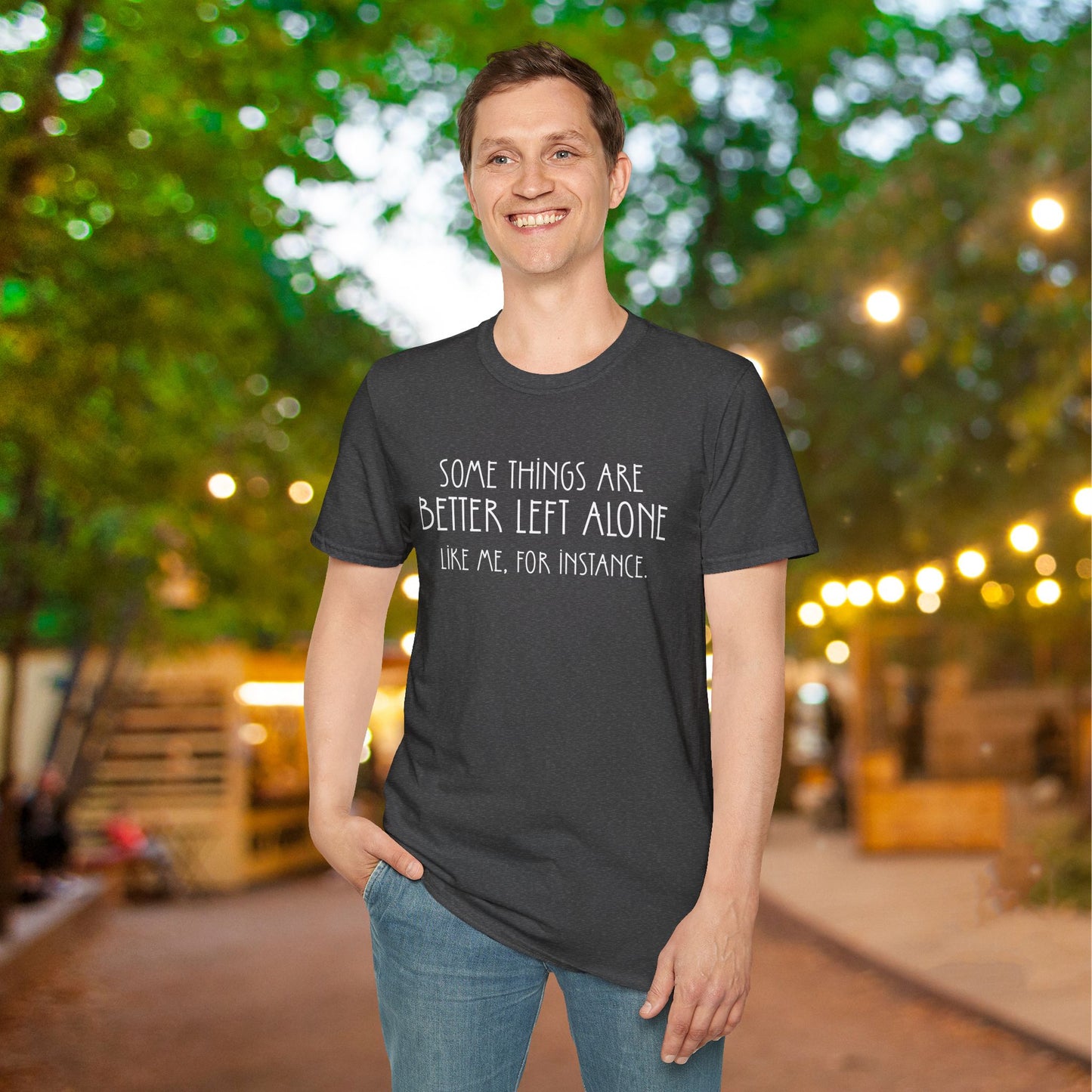 Some Things Are Better Left Alone Like Me For Instance Adult T-shirt
