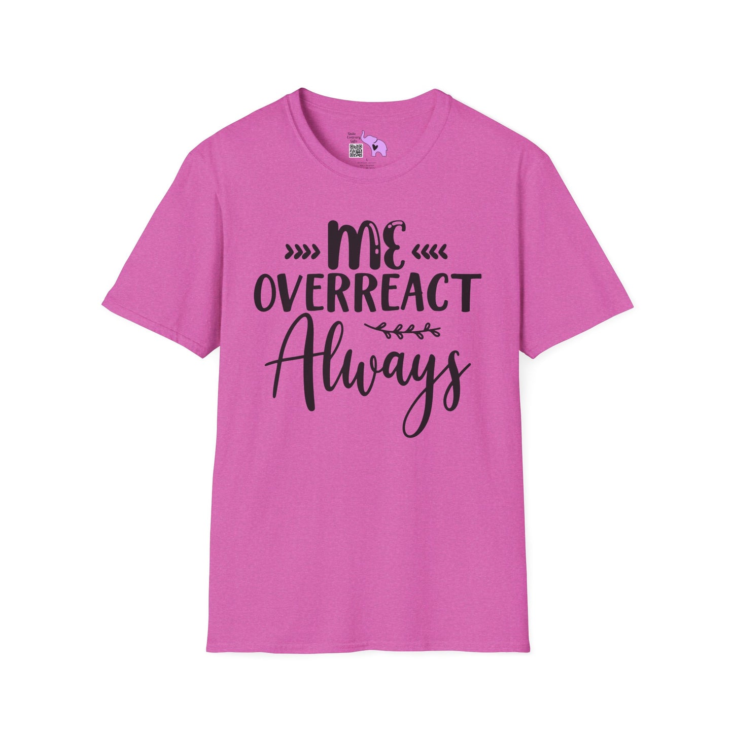 Me Overreact Never Adult T-shirt