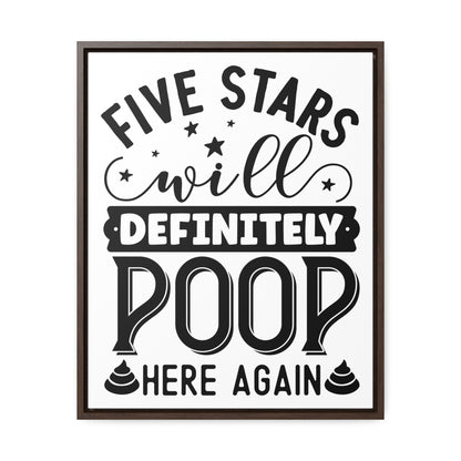 Five Stars... Will Definetly Poop Here Again Canvas Wraps, Vertical Frame