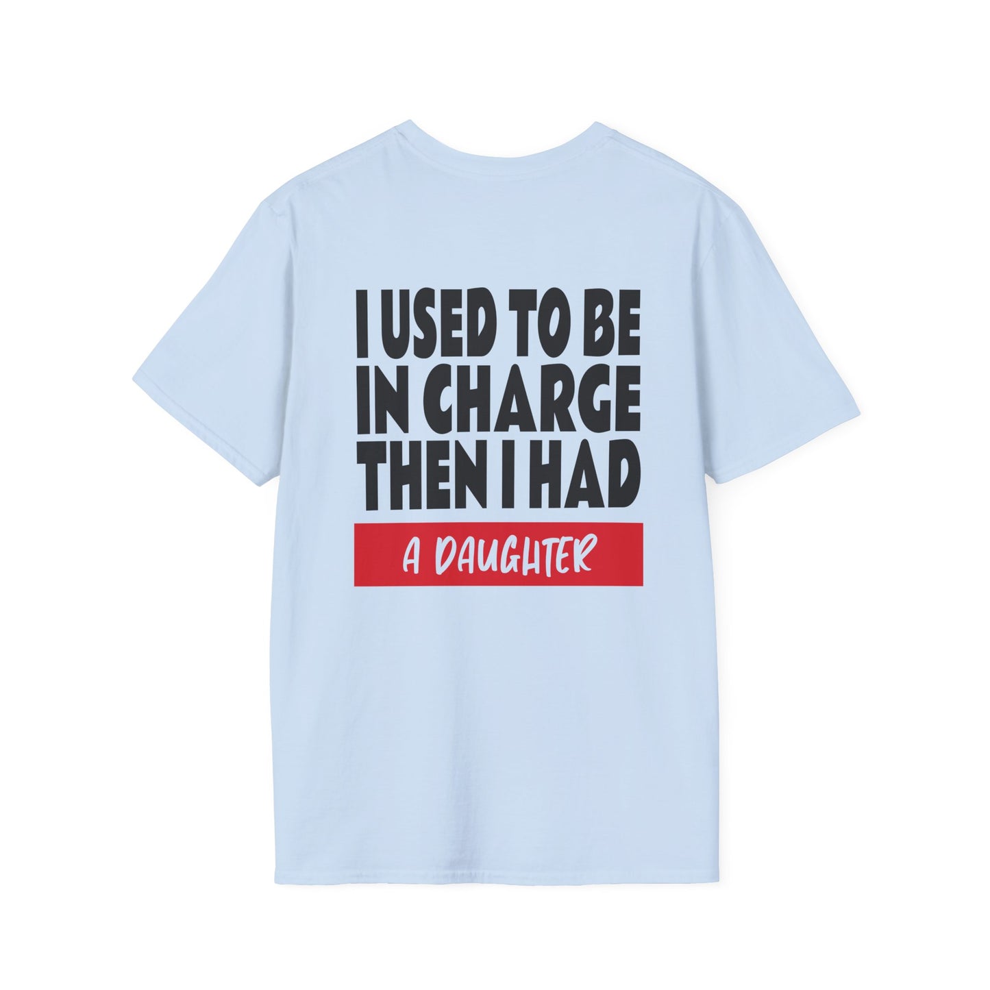 I Used To Be In Charge Then I Had A Daughter Adult T-shirt