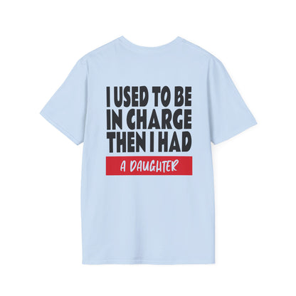 I Used To Be In Charge Then I Had A Daughter Adult T-shirt