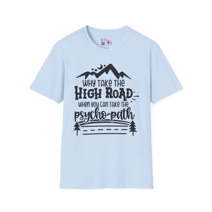 Why Take The High Road When You Can Take The Psycho Path Adult T-shirt