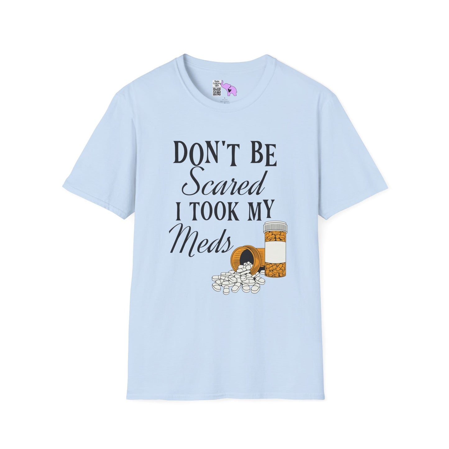""Don't Be Scared I Took My Meds Adult T-shirt