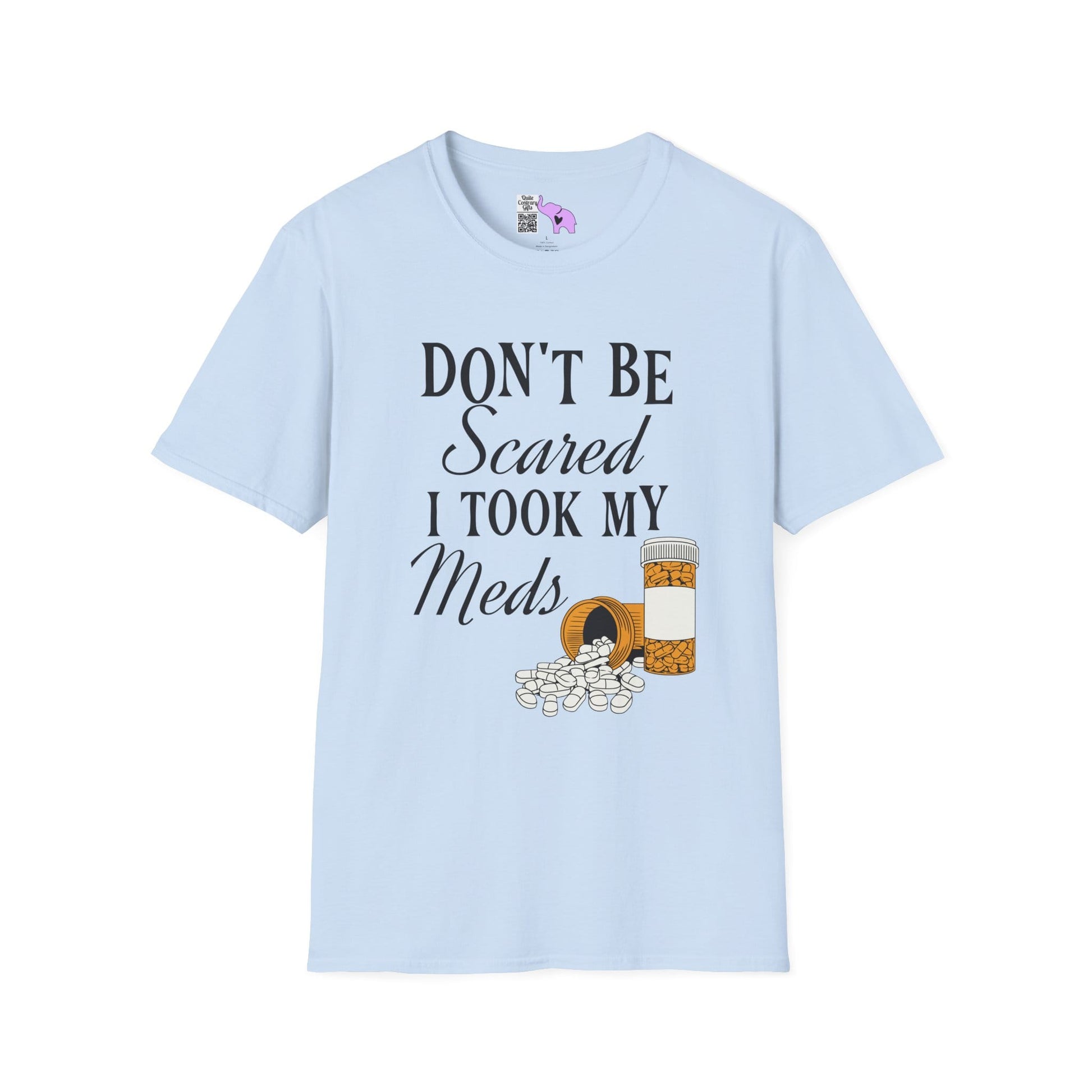 ""Don't Be Scared I Took My Meds Adult T-shirt