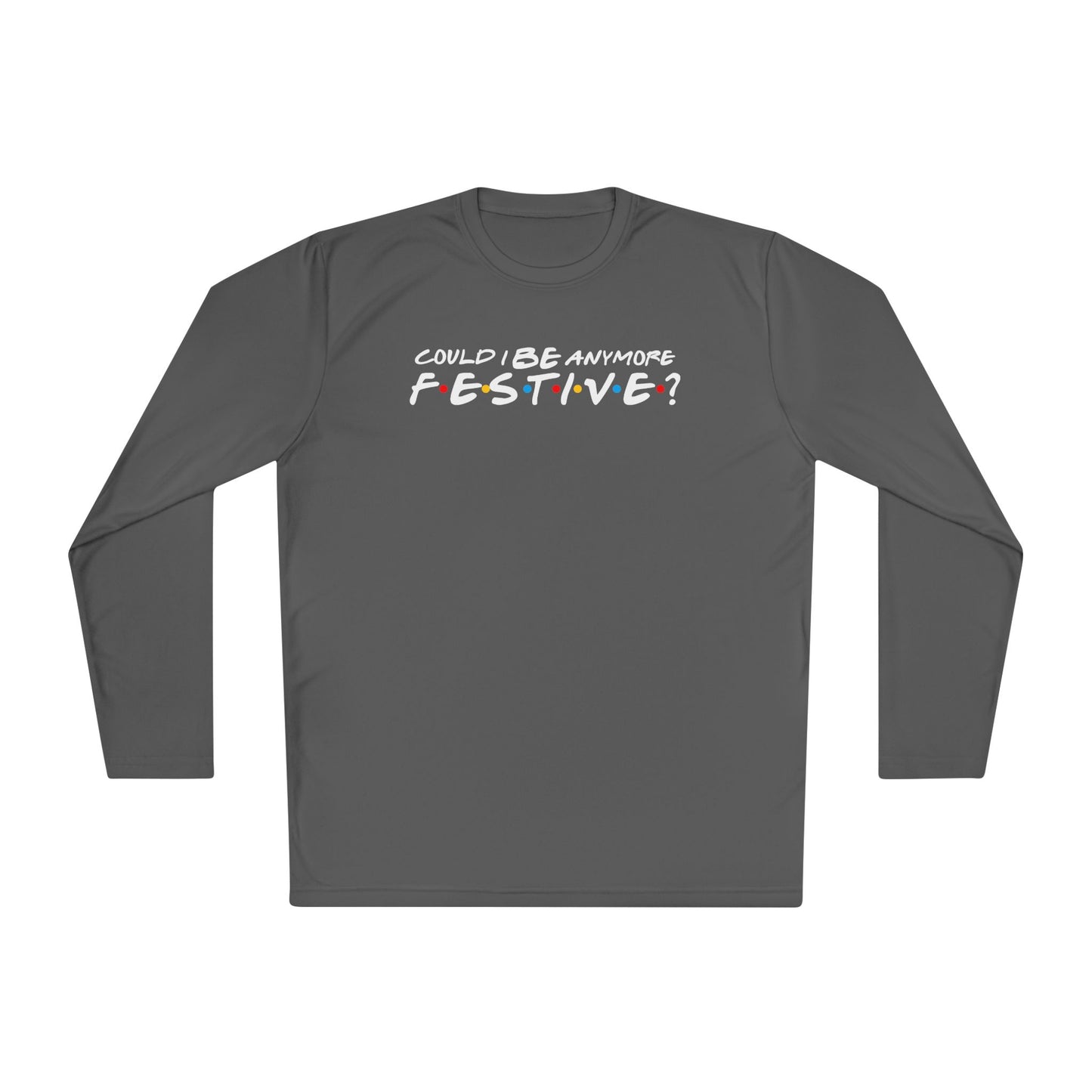 Could I Be Anymore Festive? (Friends, Phoebe's Christmas Song) Adult Long Sleeve Tee