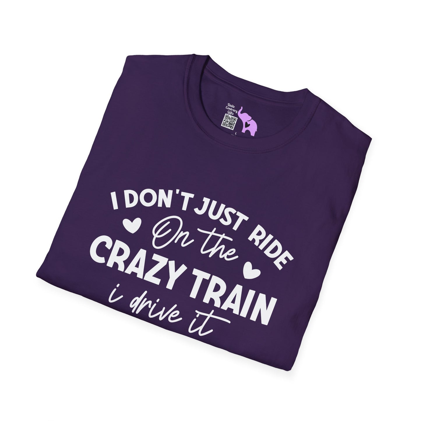 I Don't Just Ride On The Crazy Train...I Drive It Adult T-shirt