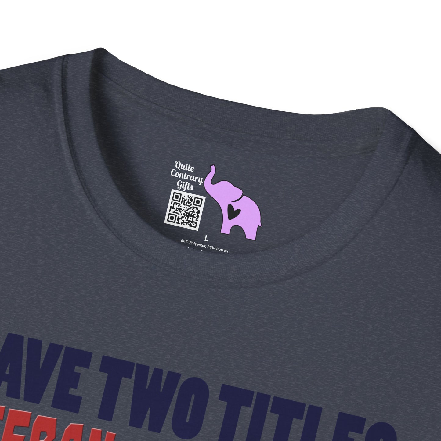 I Have 2 Titles: Veteran & Grumpy Old Man... Adult T-Shirt