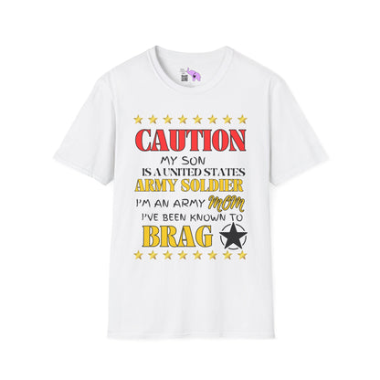 Caution My Son is a US Army Soldier I've Been Known to Brag (Mom) Unisex Softstyle T-Shirt