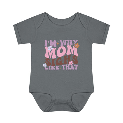 I'm Why Mom Sighs Like That Infant Baby Rib Bodysuit