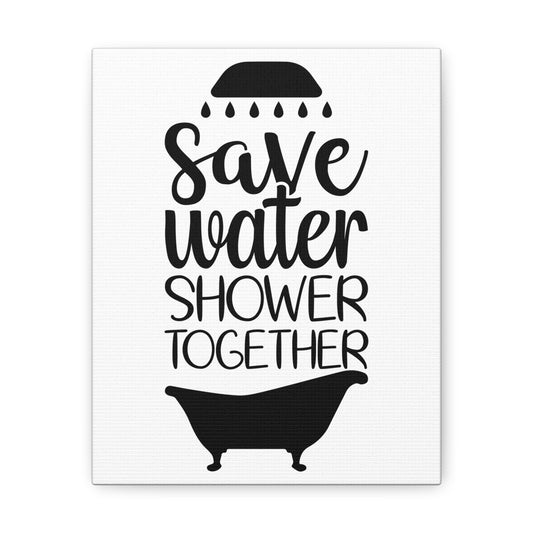 Save Water Shower Together Canvas Vertical Wraps w/o Frame