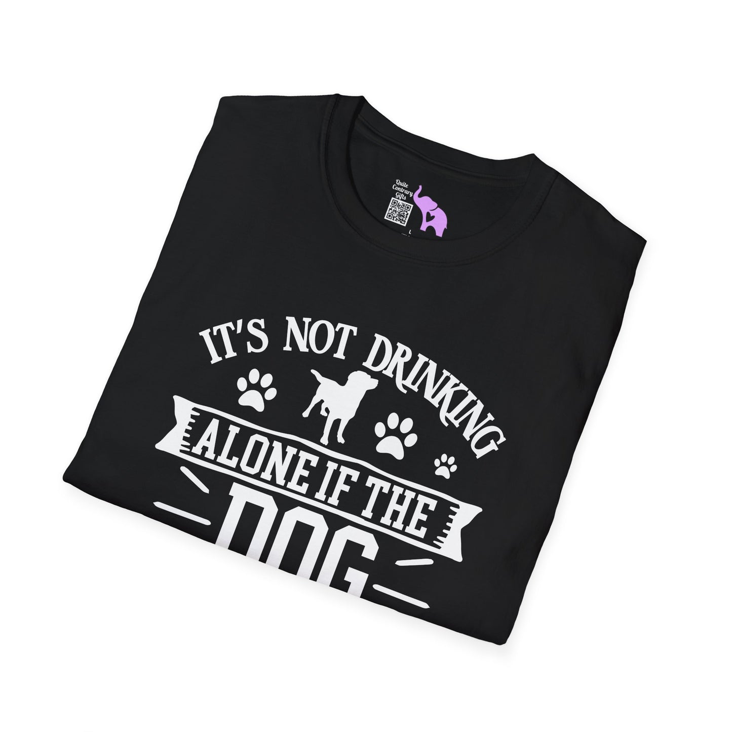 It's Not Drinking Alone If Your Dog Is Home Adult T-shirt