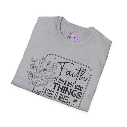 Faith It Does Not Make Things Easier It Makes Them Possible Adult T-shirt
