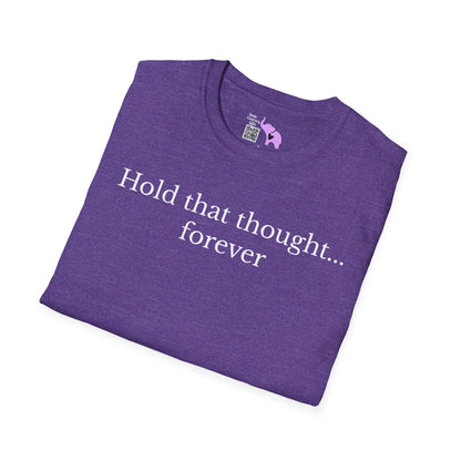 Hold That Thought... Forever Adult T-shirt