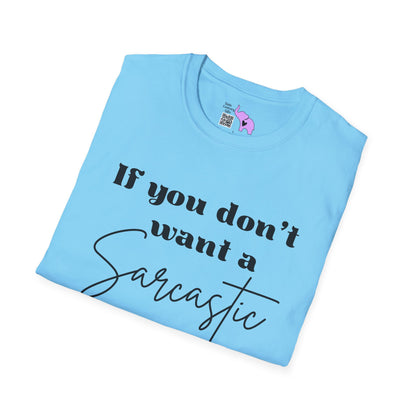 If You Don't Want a Sarcastic Answer, Don't Ask a Stupid Question Adult T-shirt