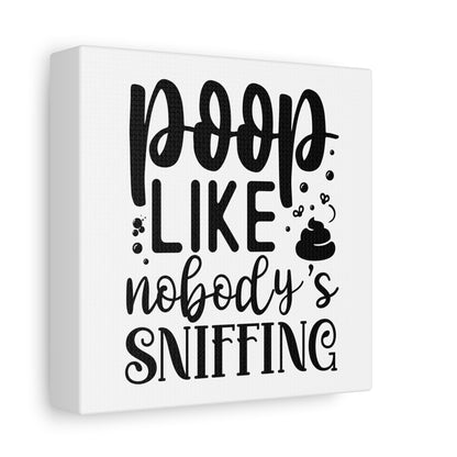 Poop Like Nobody's Sniffing Canvas Art