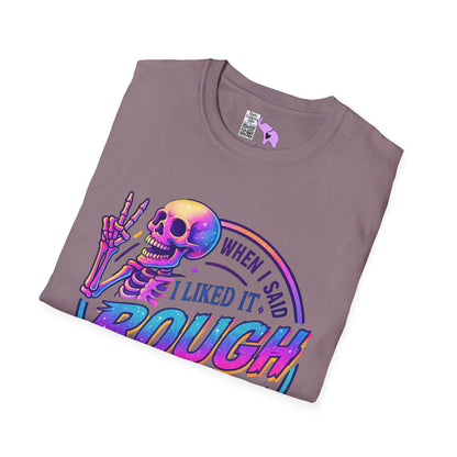 When I Said I Liked It Rough I Didn't Mean My Entire Life Adult T-shirt