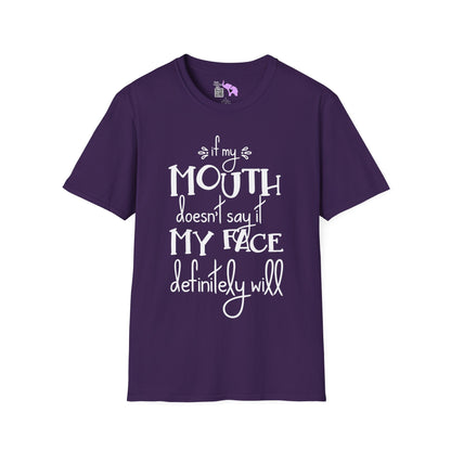 If My Mouth Doesn't Say It My Face Will Adult T-shirt