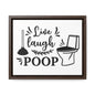 Live Laugh Poop 2 Canvas Wraps, Horizontal Frame