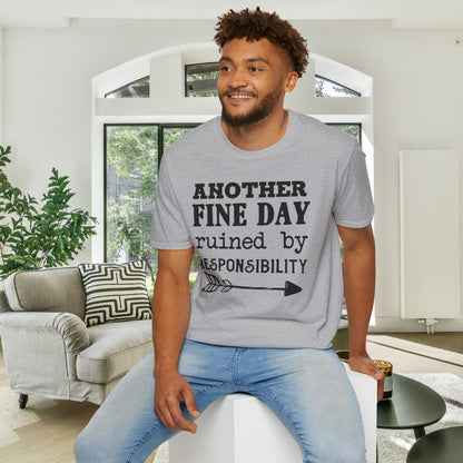 Another Fine Day Ruined By Responsibility Adult T-shirt