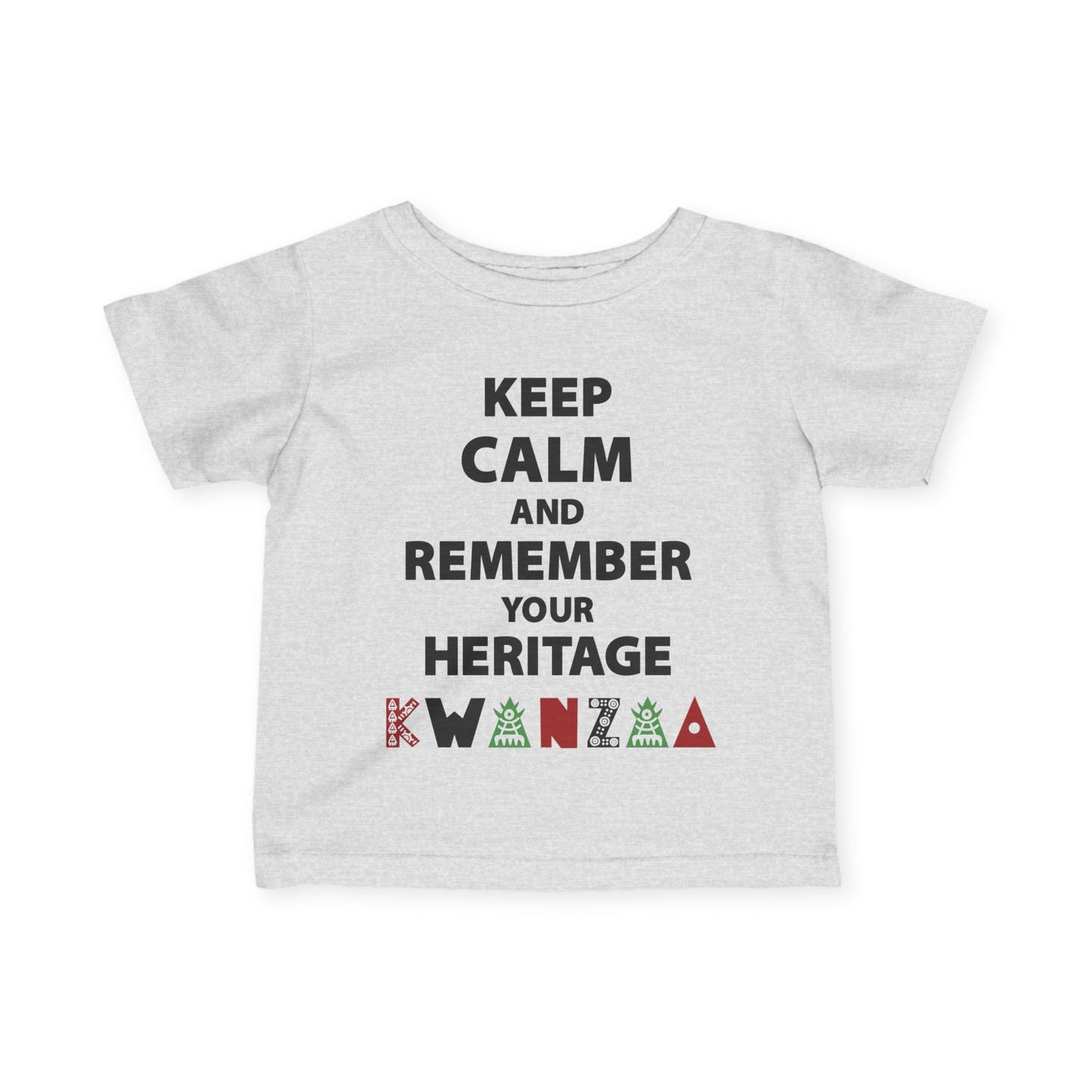 Keep Calm And Remember Your Heritage Infant Soft T-Shirt