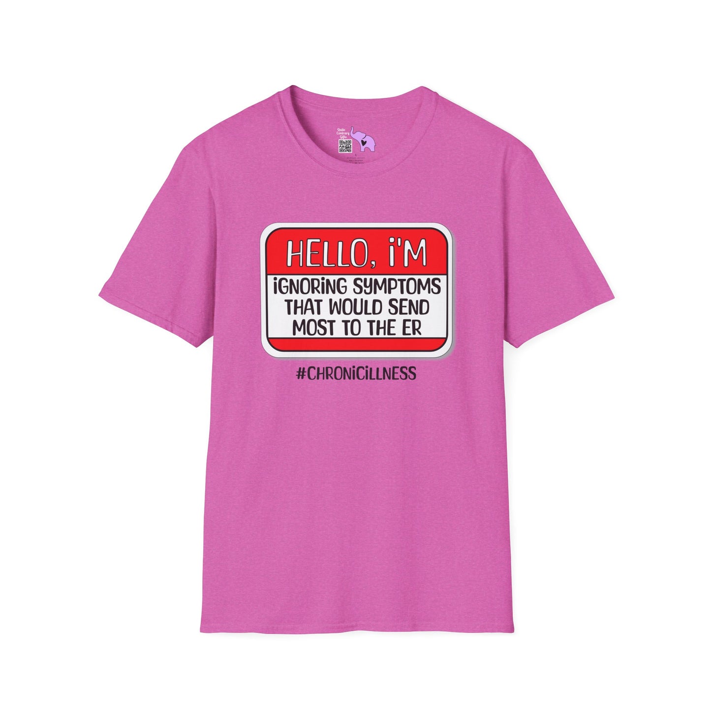 Hello, I'm Ignoring Symptoms That Would Send Most To The ER Adult T-shirt