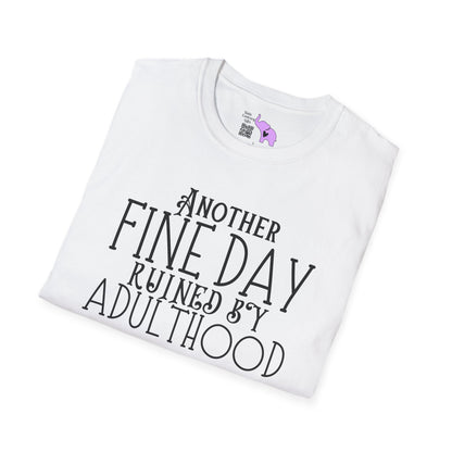 Another Fine Day Ruined By Adulthood Adult T-shirt