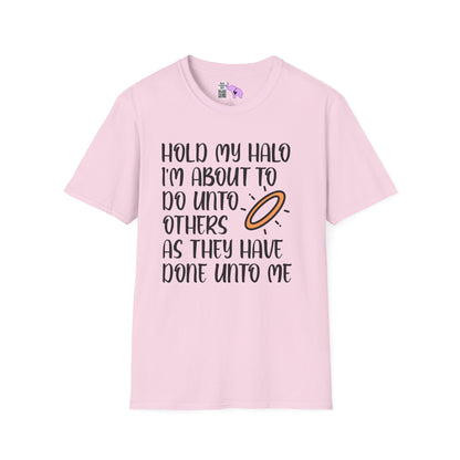 ""Hold My Halo I'm About To Do Unto Others... Adult T-shirt
