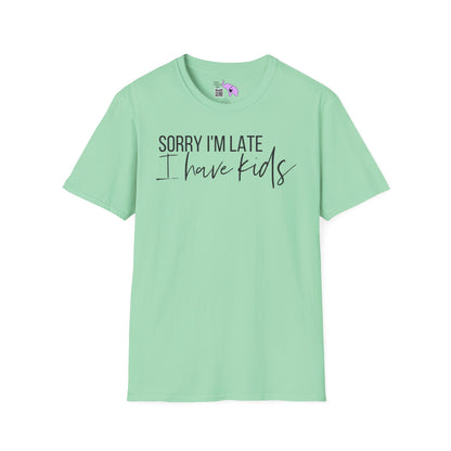 Sorry I'm Late I Have Kids Adult T-shirt