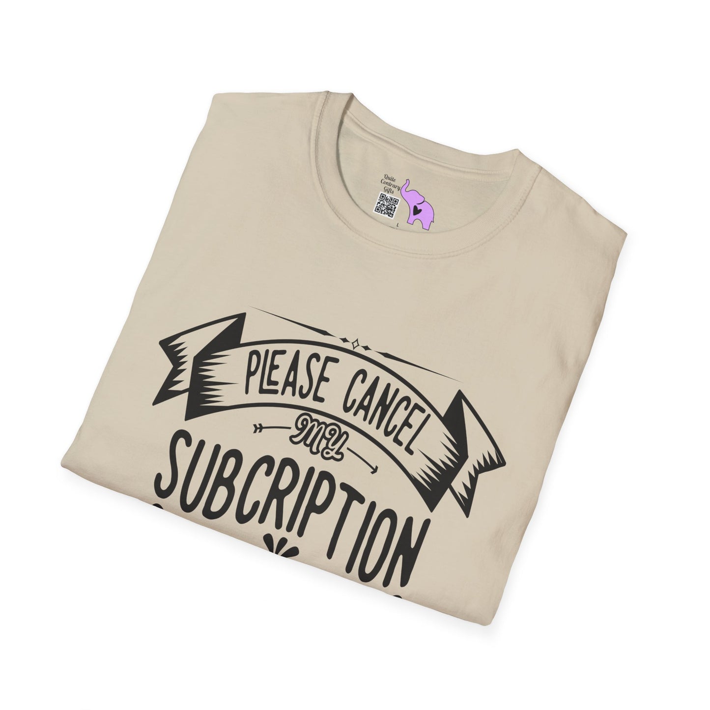 Please Cancel My Subscriptions to Your Issues T-shirt