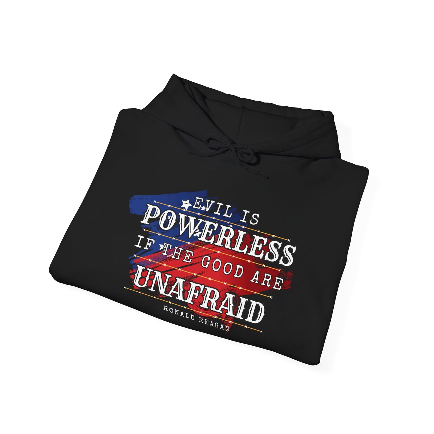 Evil is Powerless if the Good Are Unafraid - Ronald Reagan Heavy Blend™ Hooded Sweatshirt