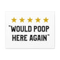 Would Poop Here Again Canvas Horizontal Wraps w/o Frame