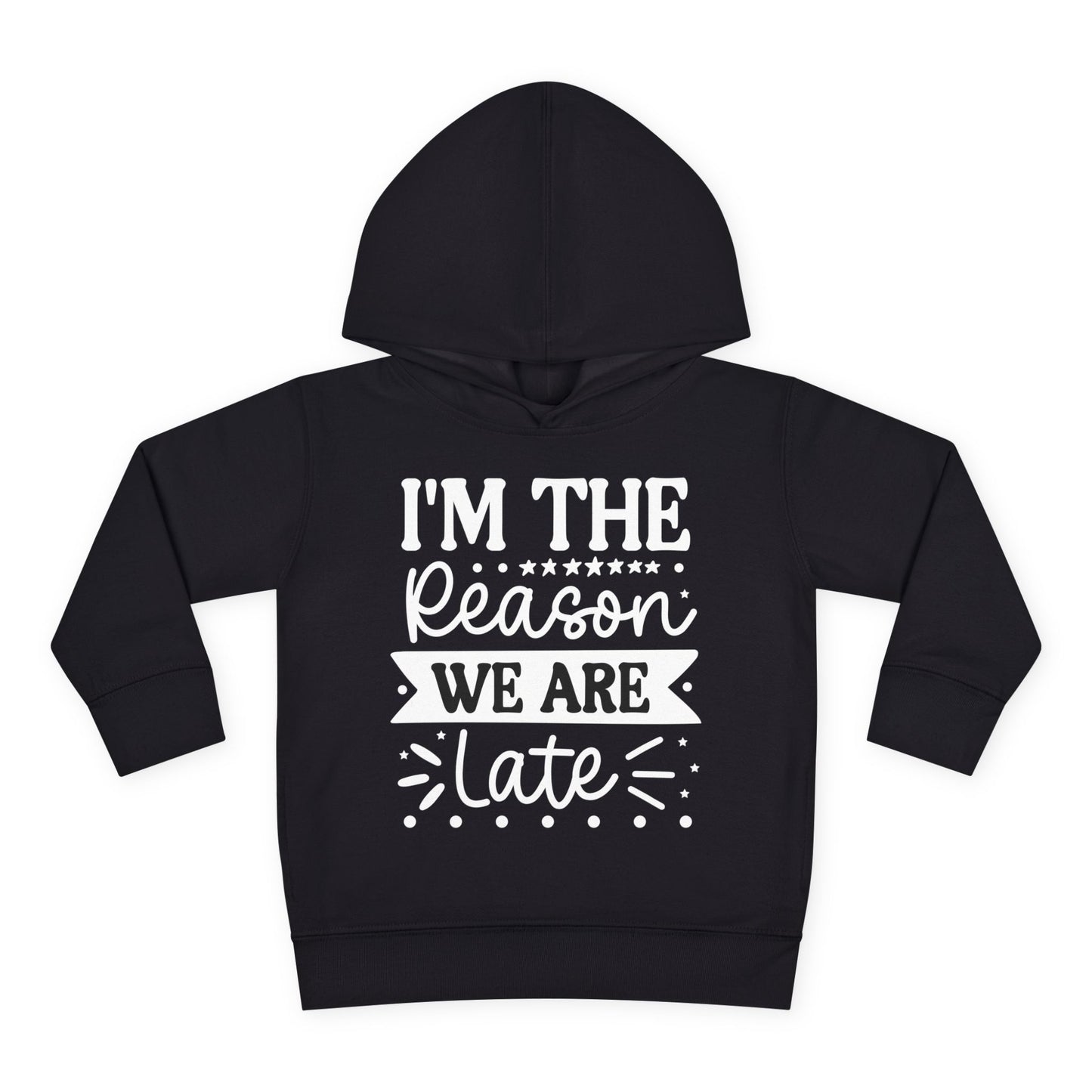 I'm The Reason We Are Late Toddler Hoodie
