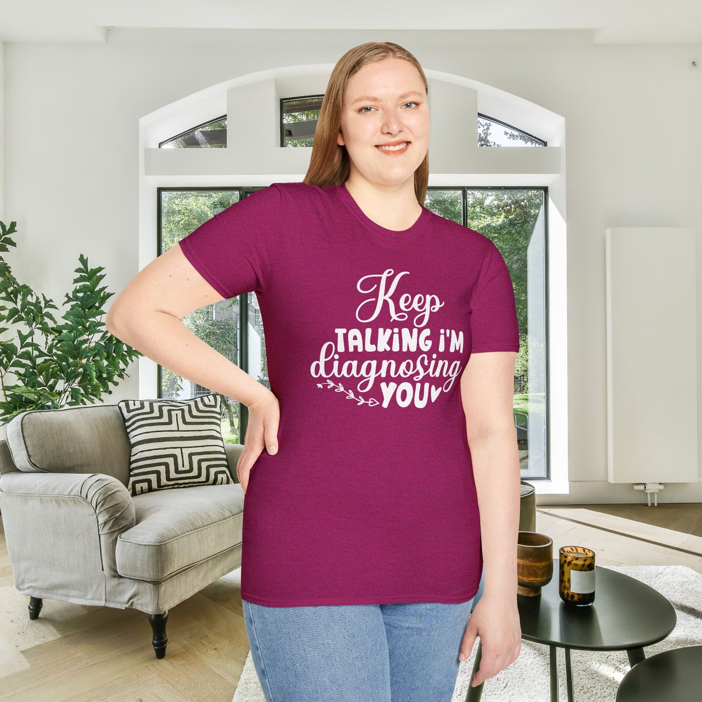 Keep Talking I'm Diagnosing You Adult T-shirt