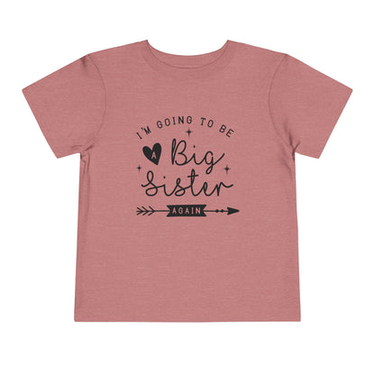 I'm Going to be a Big Sister Again Toddler Tee