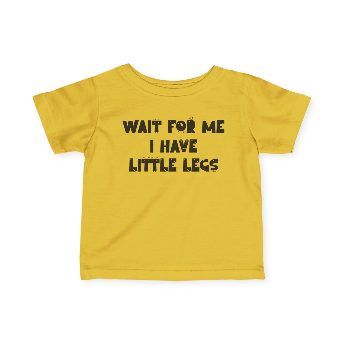 Wait For Me I Have Little Legs Infant Soft T-Shirt