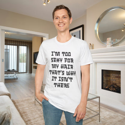 I'm Too Sexy For My Hair That's Why It's Not There Adult T-shirt
