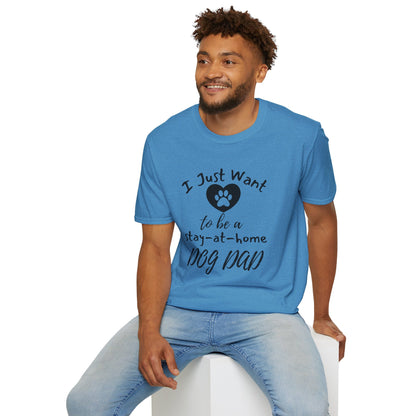 I Just Want To Be A Stay At Home Dog Dad T-shirt