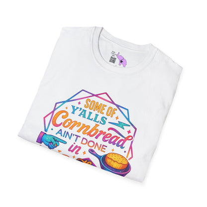 Some of Y'all's Cornbread Aint Done In The Middle Adult T-shirt