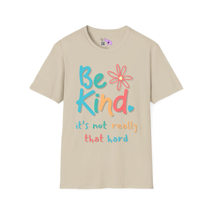 Be Kind. It's Not That Hard T-shirt