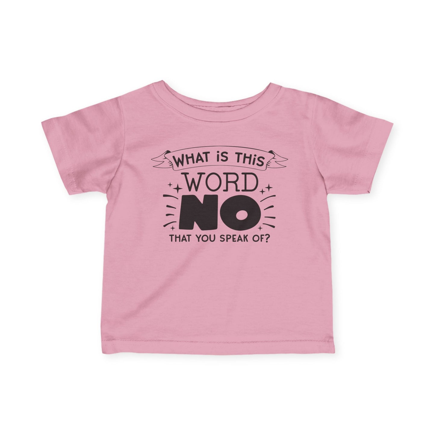 What Is This Word No That You Speak Of Infant Soft T-Shirt