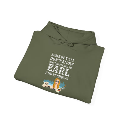 Some Of Y'all Don't Know What Happened To Earl... Heavy Blend™ Hooded Sweatshirt