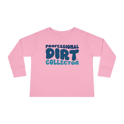 Professional Dirt Collector Toddler Long Sleeve Tee